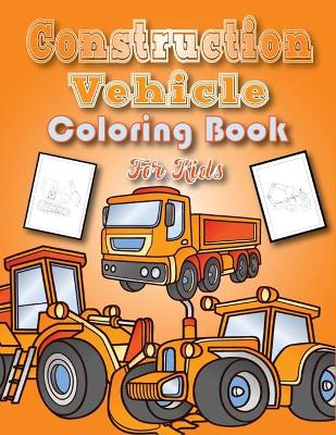 Book cover for Construction Vehicles Coloring Book for Kids