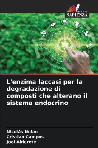 Cover of L'enzima laccasi per la degradazione di composti che alterano il sistema endocrino