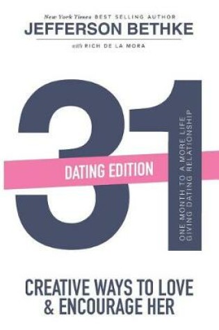 Cover of 31 Creative Ways To Love & Encourage Her Dating Edition