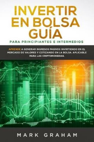 Cover of Invertir en Bolsa Guía para Principiantes e Intermedios