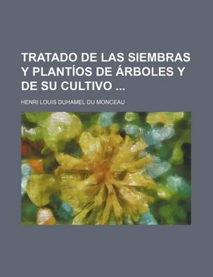 Book cover for Tratado de Las Siembras y Plantios de Arboles y de Su Cultivo