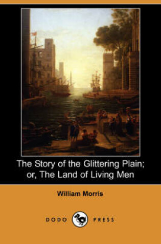 Cover of The Story of the Glittering Plain; Or, the Land of Living Men (Dodo Press)