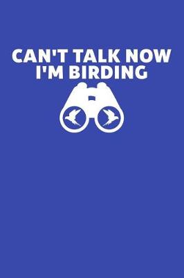 Book cover for Can't Talk Now I'm Birding