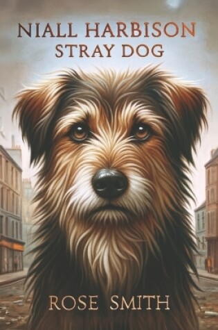 Cover of Niall Harbison, Stray Dog by Rose Smith