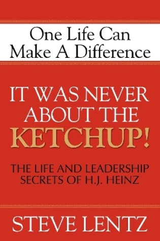 Cover of It Was Never About the Ketchup!