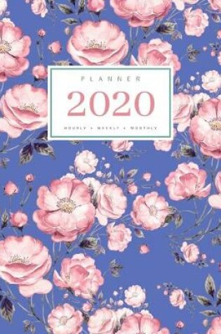 Cover of Planner 2020 Hourly Weekly Monthly