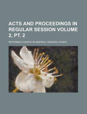 Book cover for Acts and Proceedings in Regular Session Volume 2, PT. 2