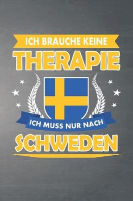 Book cover for Ich brauche keine Therapie ich muss nur nach Schweden