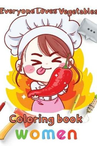 Cover of Everyone Loves Vegetables Coloring book women