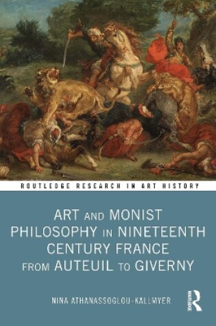 Cover of Art and Monist Philosophy in Nineteenth Century France From Auteuil to Giverny