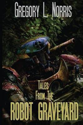 Book cover for Tales From the Robot Graveyard