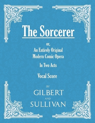 Book cover for The Sorcerer - an Entirely Original Modern Comic Opera - in Two Acts (