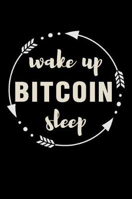 Book cover for Wake Up Bitcoin Sleep Gift Notebook for a Bitcoin Lover