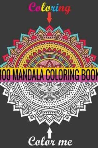Cover of Coloring Color Me 100 Mandala Coloring Book