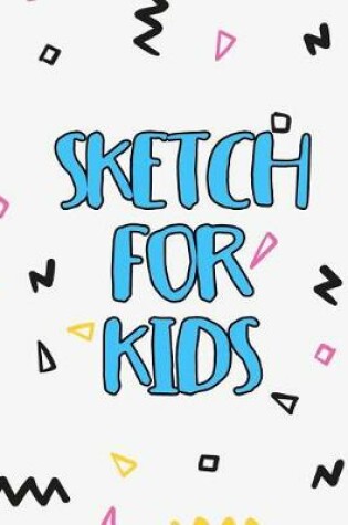 Cover of Sketch For Kids