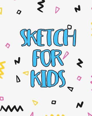 Book cover for Sketch For Kids