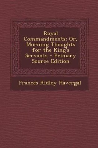 Cover of Royal Commandments; Or, Morning Thoughts for the King's Servants - Primary Source Edition