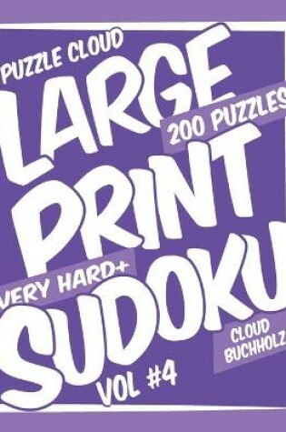 Cover of Puzzle Cloud Large Print Sudoku Vol 4 (200 Puzzles, Very Hard+)