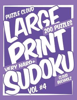 Book cover for Puzzle Cloud Large Print Sudoku Vol 4 (200 Puzzles, Very Hard+)