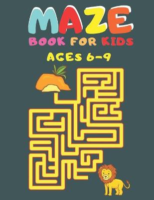 Book cover for Maze Book For Kids Ages 6-9