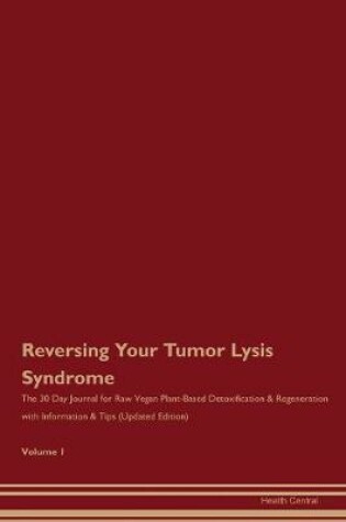 Cover of Reversing Your Tumor Lysis Syndrome