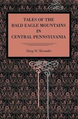 Cover of Tales of the Bald Eagle Mountains in Central Pennsylvania