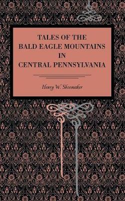 Book cover for Tales of the Bald Eagle Mountains in Central Pennsylvania