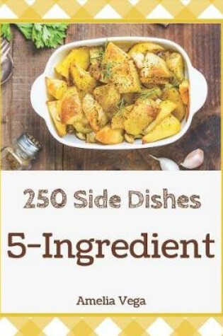 Cover of 5-Ingredient Side Dishes 250