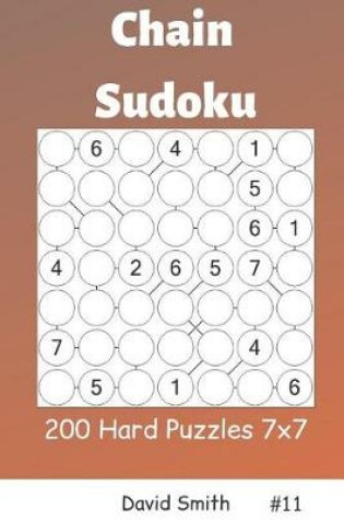 Cover of Chain Sudoku - 200 Hard Puzzles 7x7 Vol.11