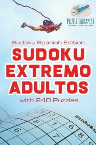 Cover of Sudoku Extremo Adultos Sudoku Spanish Edition with 240 Puzzles
