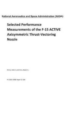 Cover of Selected Performance Measurements of the F-15 Active Axisymmetric Thrust-Vectoring Nozzle