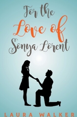 Cover of For the Love of Sonya Lorent