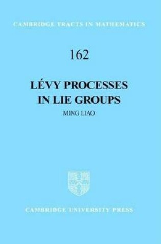 Cover of Levy Processes in Lie Groups. Cambridge Tracts in Mathematics, Volume 162