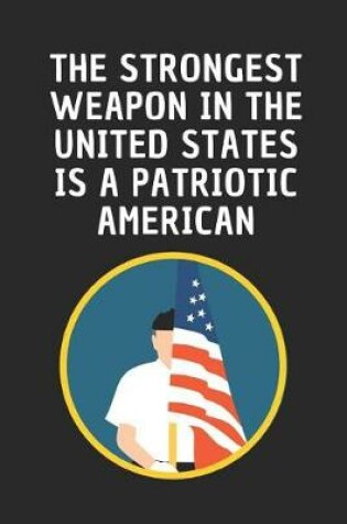 Cover of The Strongest Weapon In The United States Is A Patriotic American