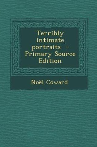 Cover of Terribly Intimate Portraits - Primary Source Edition