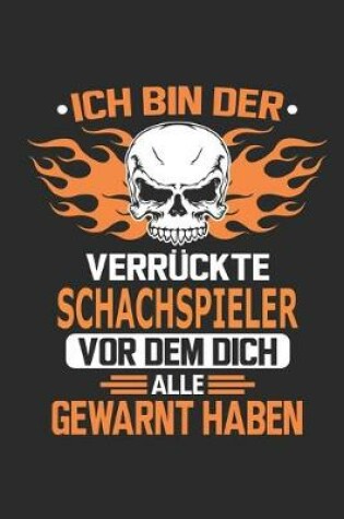 Cover of Ich bin der verruckte Schachspieler vor dem dich alle gewarnt haben