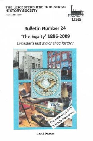 Cover of BULLETIN 24: EQUITY SHOES - 1886 - 2009 LEICESTER'S LAST SHOE FACTORY