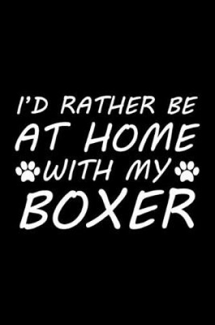 Cover of I'd rather be at home with my Boxer