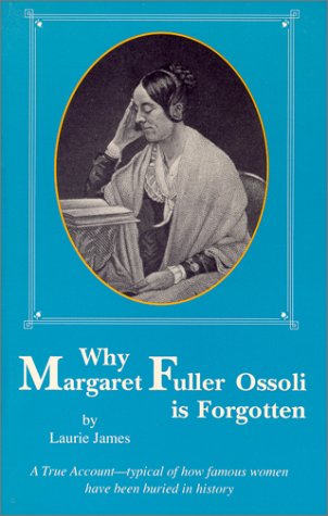 Book cover for Why Margaret Fuller Ossoli is Forgotten