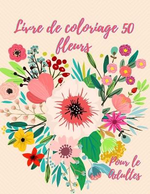 Book cover for Livre de coloriage 50 fleurs