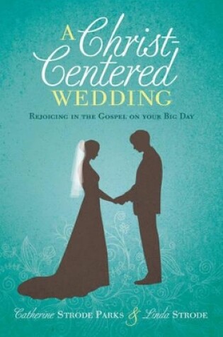 Cover of A Christ-Centered Wedding
