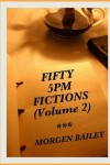 Book cover for Fifty 5pm Fictions Volume 2