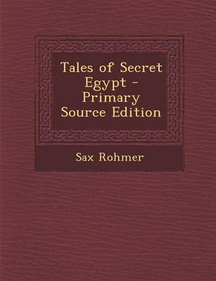 Book cover for Tales of Secret Egypt - Primary Source Edition