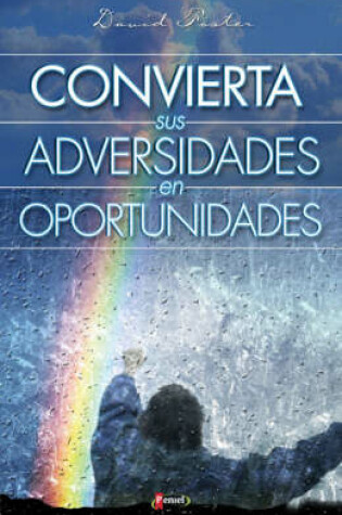 Cover of Convierta Sus Adversidades En Oportunidades