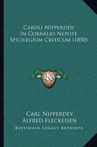 Cover of Caroli Nipperdeii in Cornelio Nepote Spicilegium Criticum (1850)