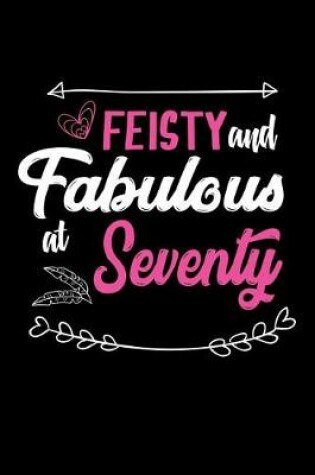 Cover of Feisty & Fabulous at Seventy