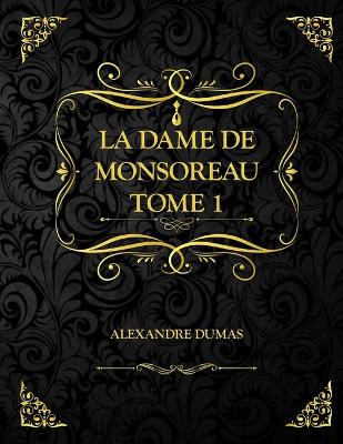 Book cover for La Dame de Monsoreau Tome 1