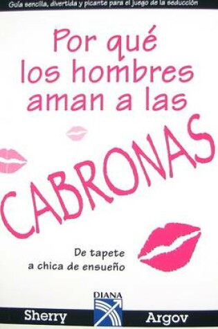 Cover of Por Que los Hombres Aman a las Cabronas