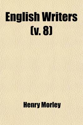 Book cover for English Writers (Volume 8); An Attempt Towards a History of English Literature