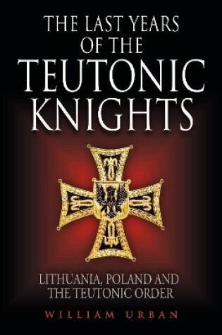 Cover of The Last Years of the Teutonic Knights